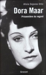Couverture du livre "Dora Maar, prisonnière du regard". Auteur : Alicia Dujovne Ortiz - chez Grasset, éditeur.  JPEG - 10.9 ko