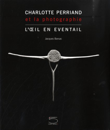 Image de couverture du livre de Jacques Barsac au sujet de Charlotte Perriand photographe.  JPEG - 23.3 ko